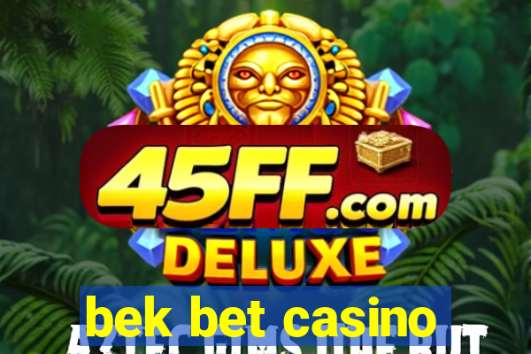 bek bet casino